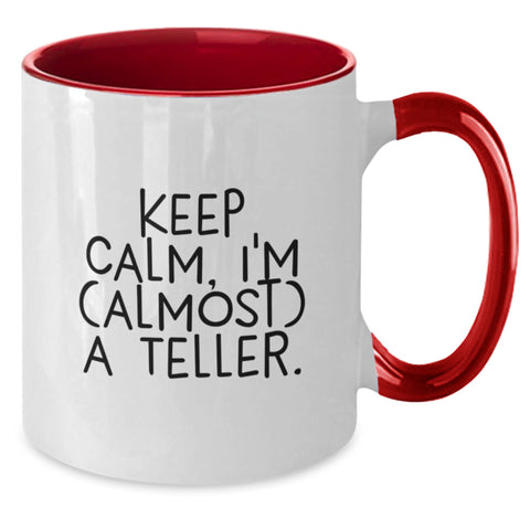 Image of Funny Teller Gifts for Men from Friends on Graduation Unique Two Tone Coffee Mugs with Keep Calm, I'm (almost) A Teller. - Additional
