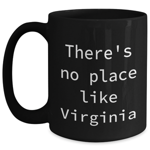 Virginia Love Gifts for Men from Father's Day Unique Black Coffee Mugs, Funny Quote 'There's No Place Like Virginia' - Gifts for Virginia Men