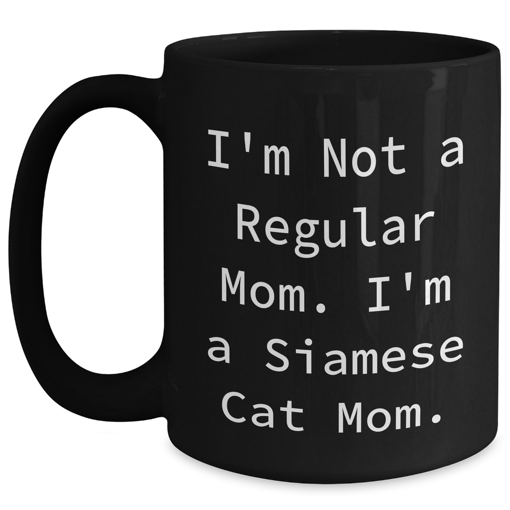 Siamese Cat Mom Gifts, Black Coffee Mug for Men, Fathers Day Unique Gifts from Family, Funny Quote 'I'm Not A Regular Mom. I'm A Siamese Cat Mom.' - Main