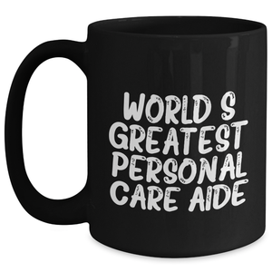 Funny Quote Personal Care Aide Gifts from Men to Women, Black Coffee Mug for Mother's Day Unique Gifts