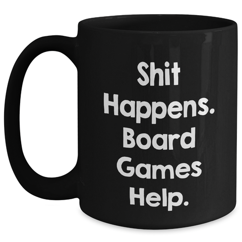 Image of Funny Board Games Gift for Men from Friends on Father's Day - Shit Happens Quote Black Coffee Mug - Main