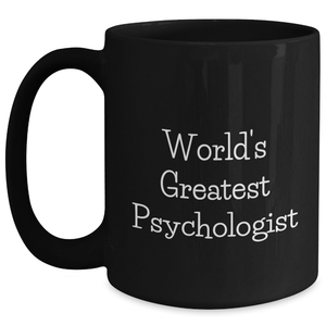 Funny Psychologist Gifts from Men for World's Greatest Psychologist Black Coffee Mug, Mother's Day Unique Gifts