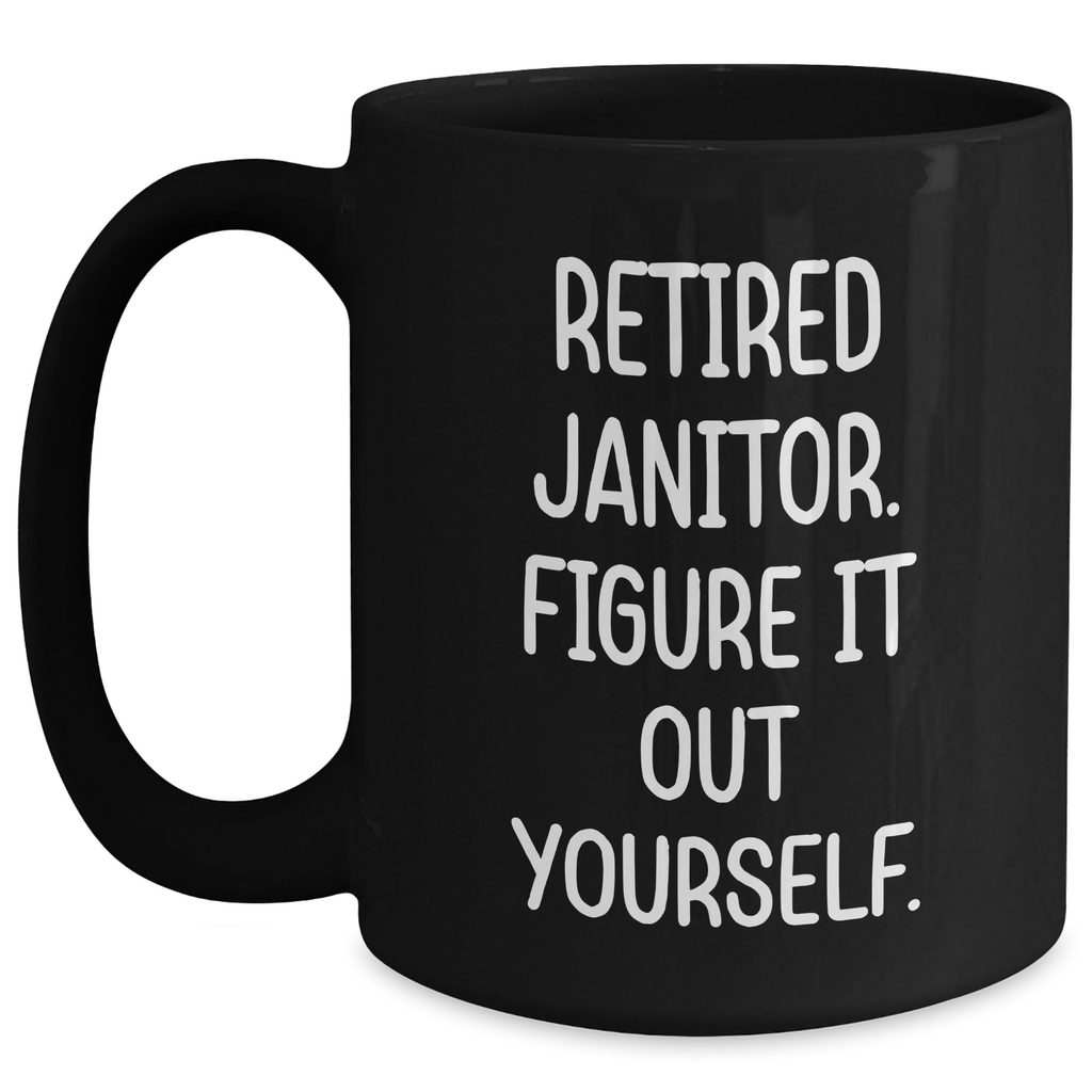 Funny Janitor Retirement Gift Ideas Black Coffee Mug for Men Friends Coworkers Family, 'Figure It Out Yourself' Quote, Graduation Unique Gifts from Family to Janitor - Main
