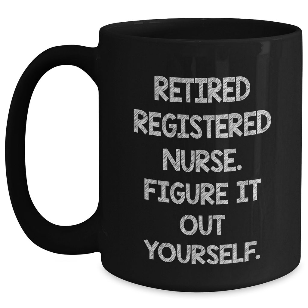 Funny Registered Nurse Gifts, Black Coffee Mug for Dad, 'Figure It Out Yourself' Quote, Gifts from Friends, Family or Coworkers, Father's Day Unique Gifts for Registered Nurse Men - Main