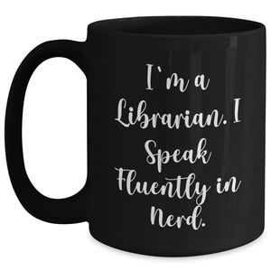 Funny Librarian Quotes Black Coffee Mugs, Gifts from Men to Librarian on Father's Day, I'm A Librarian. I Speak Fluently In genius., Unique Librarian Gifts