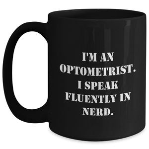 Optometrist Gifts - Funny Quote Black Coffee Mug, Gifts from Family for Optometrist, Father's Day Unique Gifts