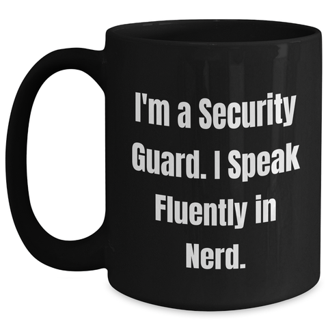 Image of Funny Security Guard Coffee Mug, Gifts from Friends for Security Guard, I'm A Security Guard. I Speak Fluently In genius., Black Coffee Mug, Father's Day Unique Gifts for Security Guard - Main