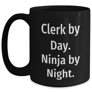 Clerk By Day, Ninja By Night Funny Black Coffee Mug Gifts from Family to Clerk, Father's Day Unique