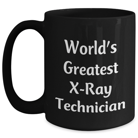 Image of World's Greatest X-ray Technician Funny Coffee Mug Gifts from Friends to X-Ray Technician, Black Coffee Mug, Mother's Day Unique Gifts - Main