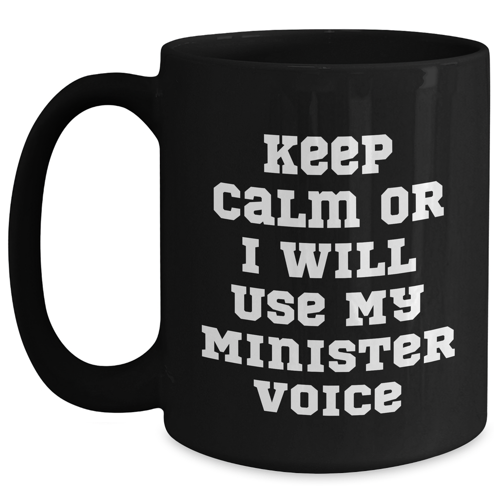 Funny Minister Gifts for Men, Black Coffee Mug with Keep Calm Or I Will Use My Minister Voice, Father's Day Unique Gifts from Friends or Family - Main