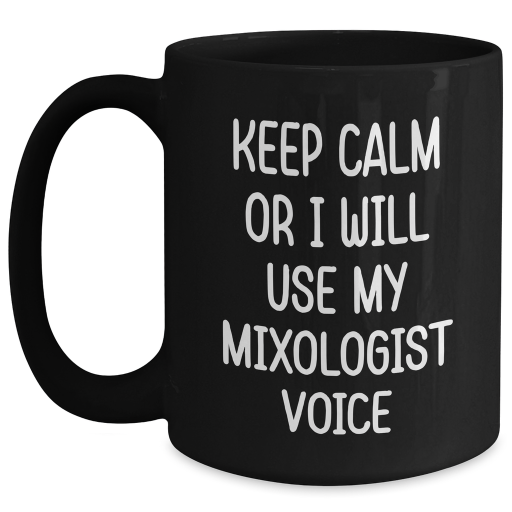 Funny Mixologist Gifts from Mom or Dad - Keep Calm Or I Will Use My Mixologist Voice Black Coffee Mug, Father's Day Unique Gifts for Men, Women, Friends, Coworkers - Main