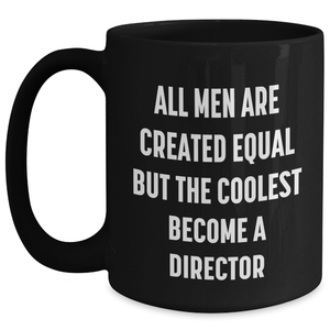 Funny Director Gifts, All Men Are Created Equal But The Coolest Become A Director Black Coffee Mug, Gifts from Men to Director for Mother's Day