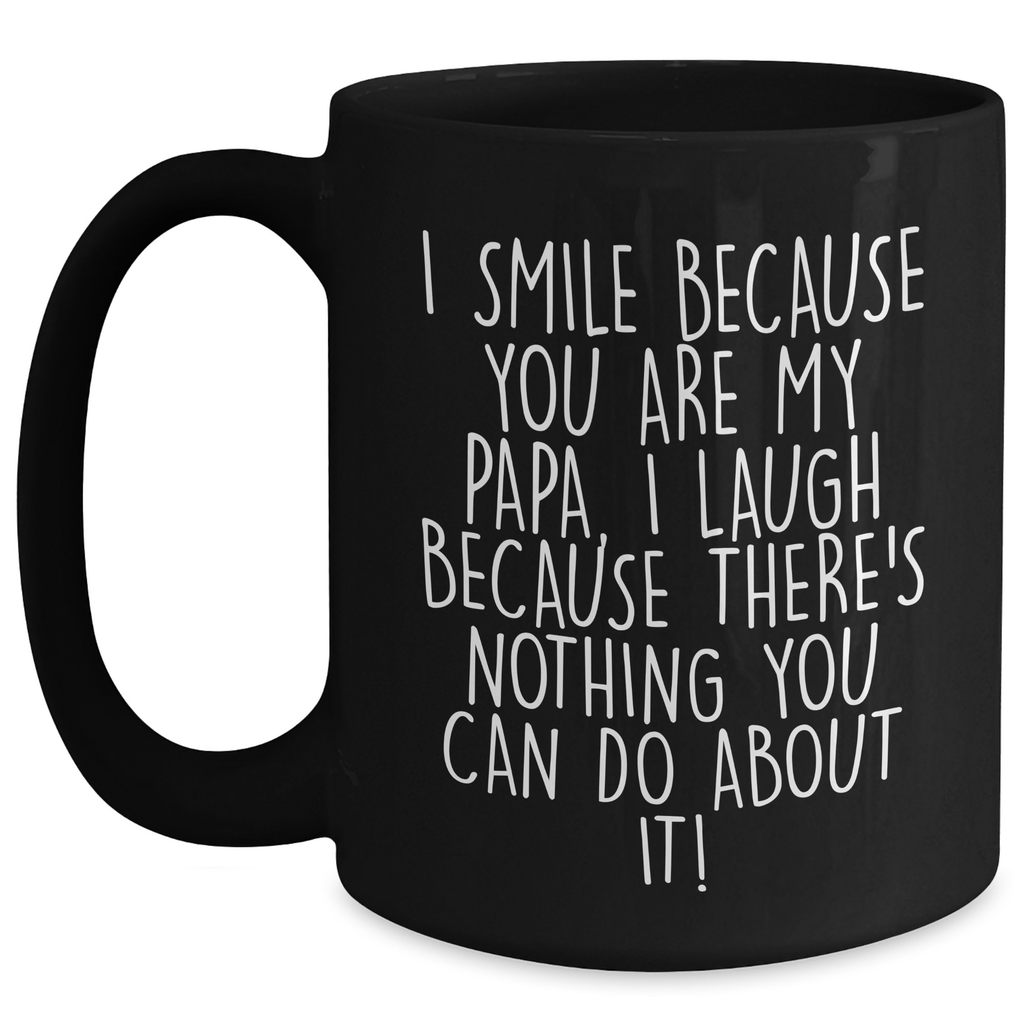Papa Gifts from Friends and Family, I Smile Because You Are My Papa, Funny Black Coffee Mug for Father's Day - Main