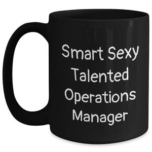 Funny Operations Manager Gifts, Black Coffee Mug for Her, Him, or Friends, 'Smart Sexy Talented' Quote, Father's Day Unique Gifts from Family, Coworkers, or Friends