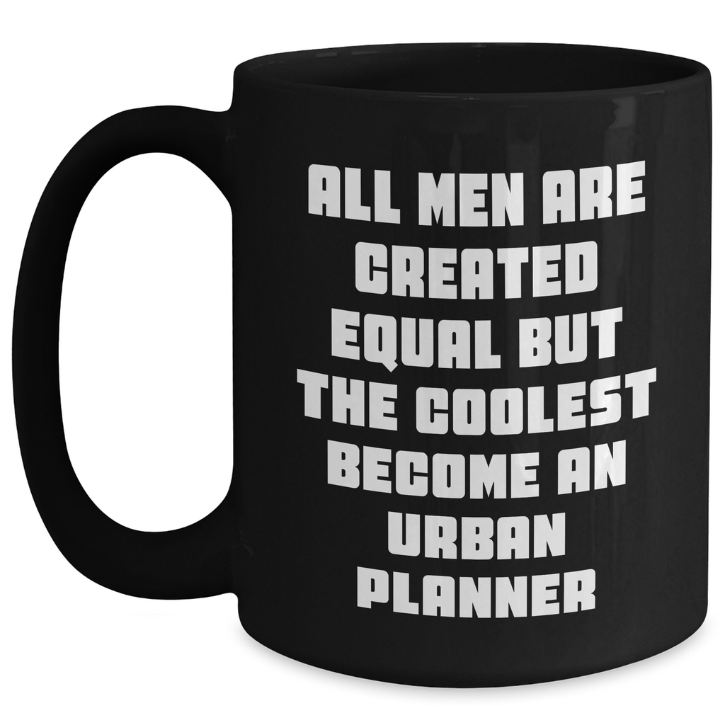Urban Planner Gifts, Funny Quote, Black Coffee Mug for Mother's Day, Gifts from Men, Perfect for Urban Planner, Urban Planner Birthday Unique Gift - Main