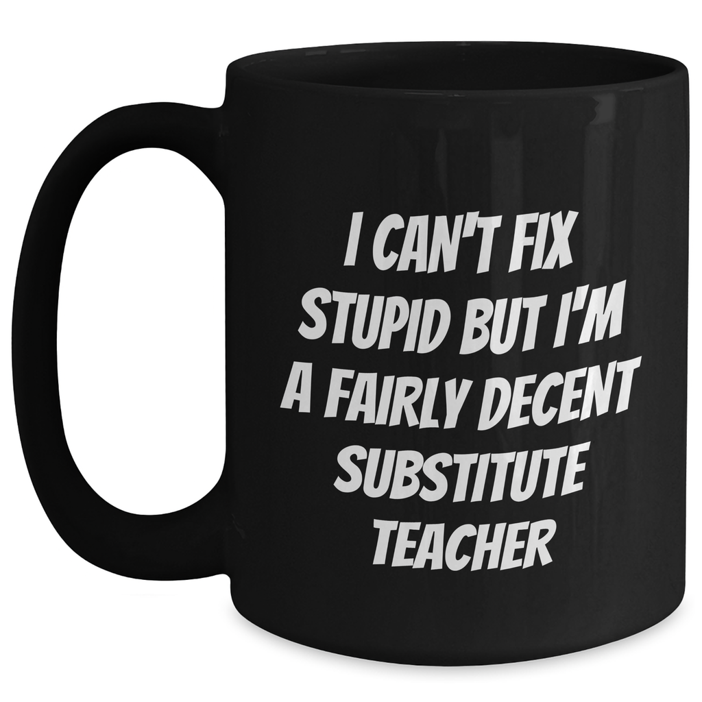 Funny Substitute Teacher Quotes Black Coffee Mugs, Gifts from Friends, Coworkers, or Family for Substitute Teacher Graduation Unique Gifts - Main