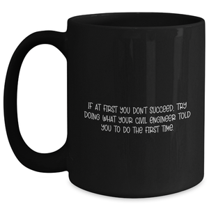 Civil Engineer Gifts from Friends, Funny Quote Inspired Black Coffee Mug, Graduation Unique Gifts