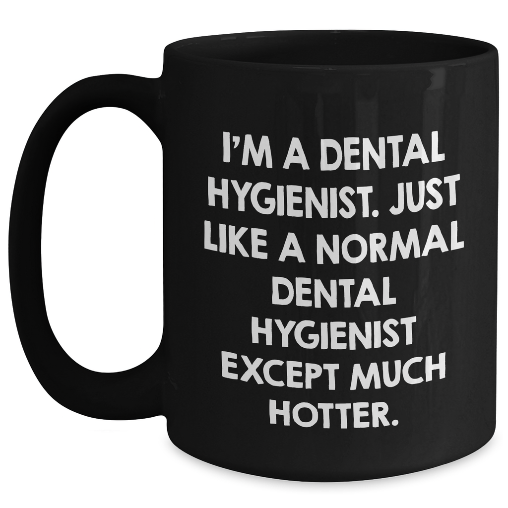 Dental Hygienist Gifts, Funny Quote Black Coffee Mug, Mother's Day Unique Gifts from Friends for Her - Main