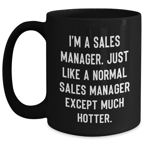 Image of Funny Sales Manager Quotes Black Coffee Mug Gifts from Women to Sales Manager on Mother's Day - Main