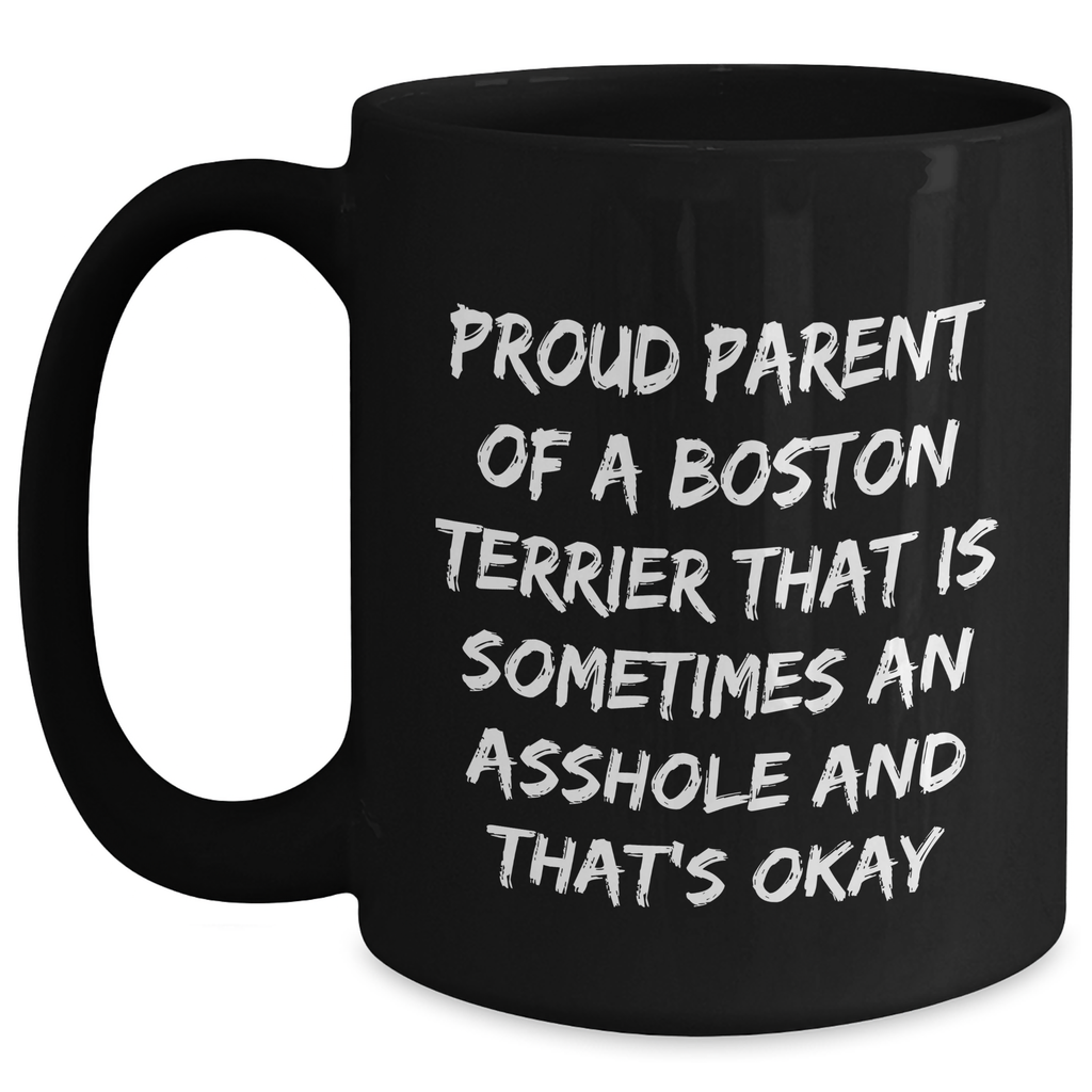 Boston Terrier Dog Mom Funny Black Coffee Mug Gifts from Mom to Boston Terrier Dog Lover, Proud Parent Quote, Mother's Day Unique Gifts - Main