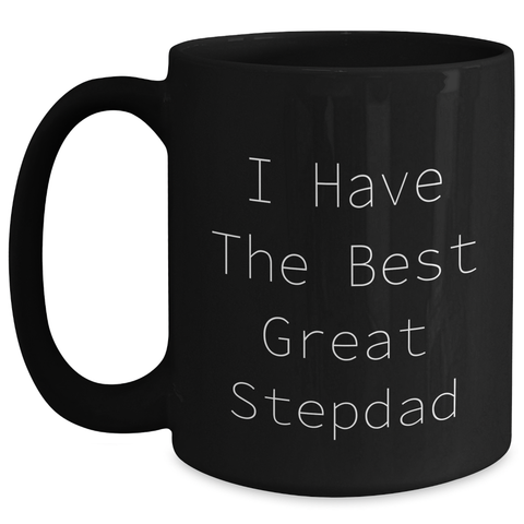 Image of Funny Stepdad Gifts - 'I Have The Best Great Stepdad' Black Coffee Mug for Graduation, Unique Gifts from Men to Stepdad - Main