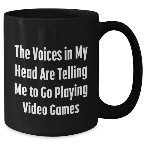 Image of Funny Playing Video Games Gifts from Friends - 'The Voices In My Head Are Telling Me To Go Playing Video Games' Black Coffee Mug for Dad on Father's Day - Additional