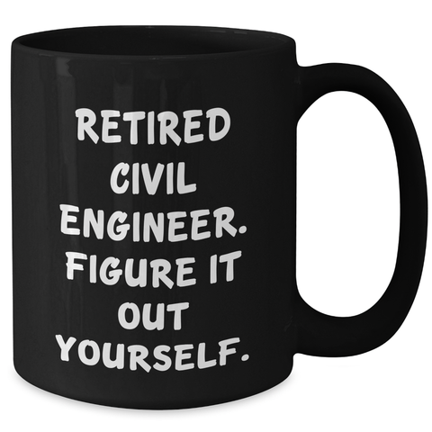 Image of Civil Engineer Humor Gifts from Dad, 'Figure It Out Yourself' Inspirational Black Coffee Mug, Father's Day Unique Gifts for Men - Additional