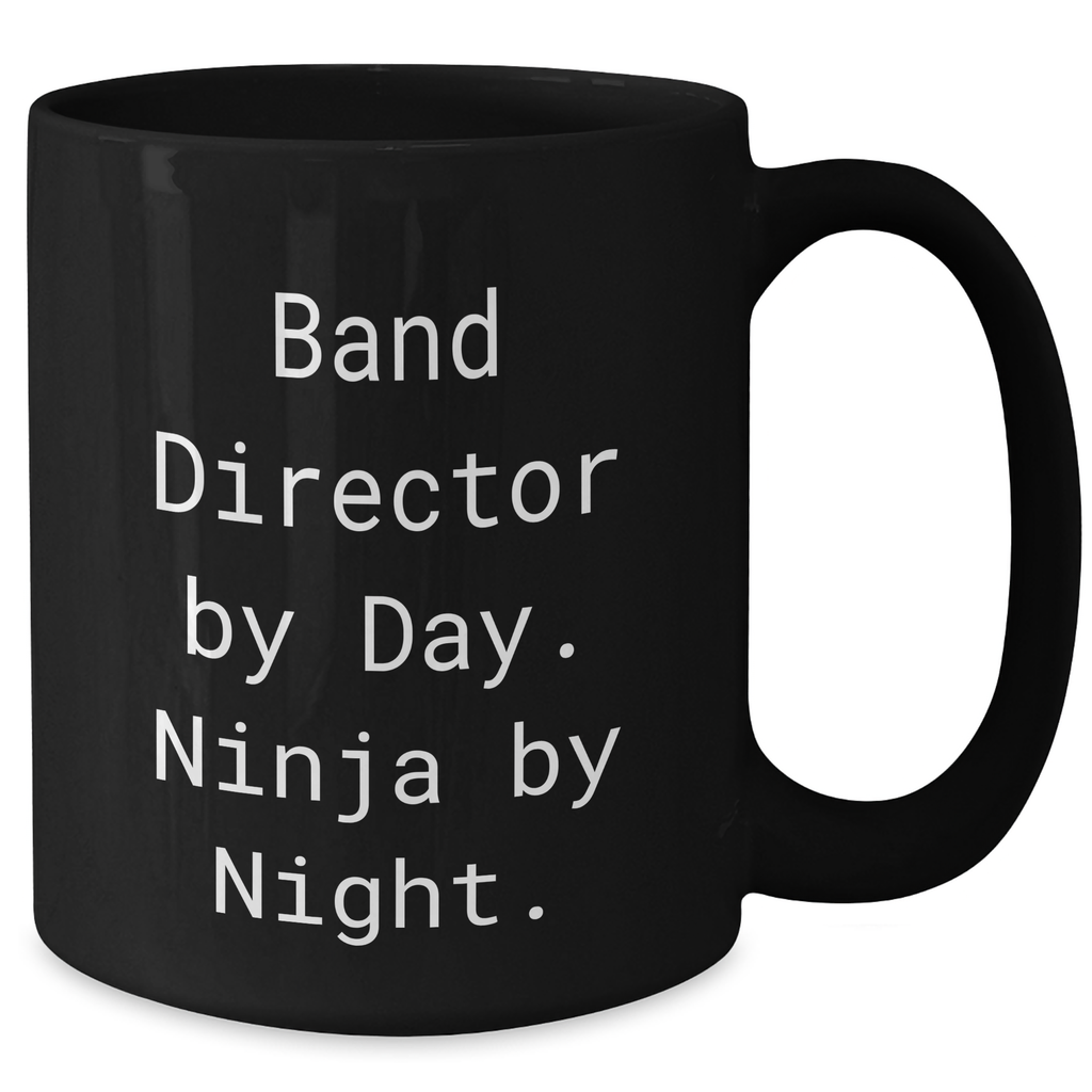 Band Director Gifts by Day, Ninja by Night Funny Mug for Father's Day - Gifts from Men to Band Director - Additional