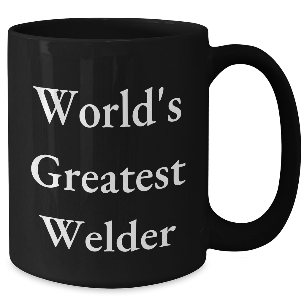 Funny Welder Gifts for Dad - 'World's Greatest Welder' Black Coffee Mug, Microwave Safe, Unique Father's Day Unique Gifts from Family to Men - Additional