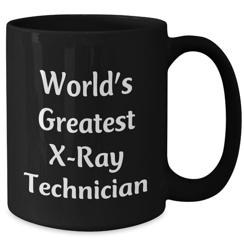 Image of World's Greatest X-ray Technician Funny Coffee Mug Gifts from Friends to X-Ray Technician, Black Coffee Mug, Mother's Day Unique Gifts - Additional