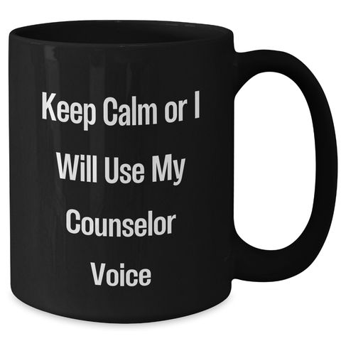 Image of Counselor Humor Gifts from Men for Counselor's Mom on Mother's Day Funny Black Coffee Mug - Keep Calm Or I Will Use My Counselor Voice - Additional