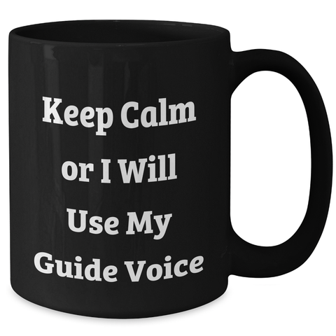 Image of Funny Guide Gifts from Friends for Guide Enthusiasts, Black Coffee Mug for Graduation Unique Gifts, Keep Calm Or I Will Use My Guide Voice - Additional