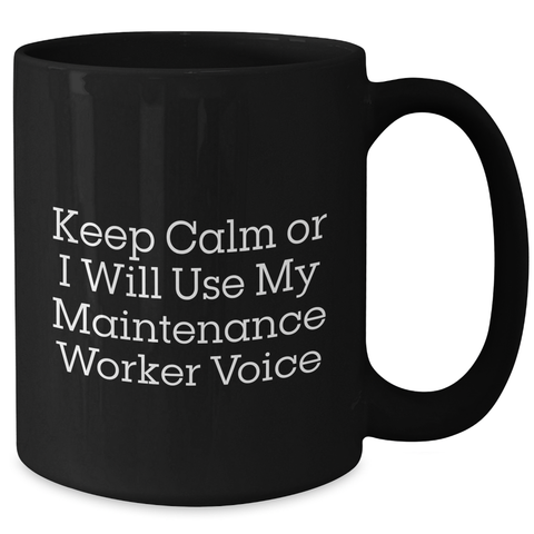 Image of Funny Maintenance Worker Gifts, 'Keep Calm Or I Will Use My Maintenance Worker Voice' Black Coffee Mug, Gifts from Friends or Family for Maintenance Worker Dad on Father's Day - Additional