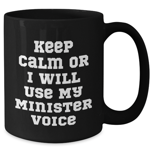 Image of Funny Minister Gifts for Men, Black Coffee Mug with Keep Calm Or I Will Use My Minister Voice, Father's Day Unique Gifts from Friends or Family - Additional