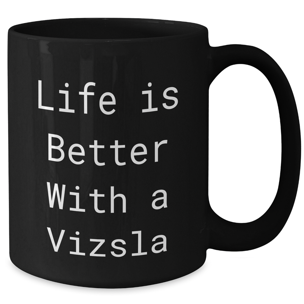 Life Is Better With A Vizsla Inspirational Black Coffee Mug Gifts for Vizsla Dog Lovers on Father's Day - Additional