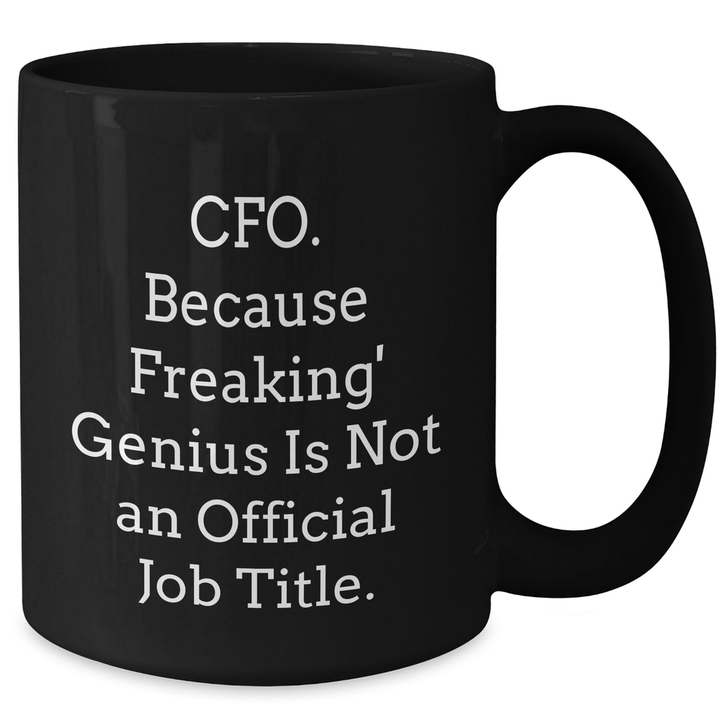 CFO Funny Quote Black Coffee Mugs Gifts from Men, Gifts for CFO, Father's Day Unique Gifts - Additional