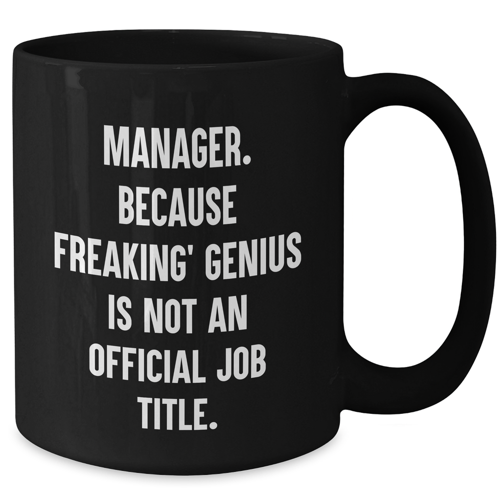 Funny Manager Coffee Mug Gifts from Friends for Manager, 'Manager. Because Freaking' genius Is Not An Official Job Title.' - Additional