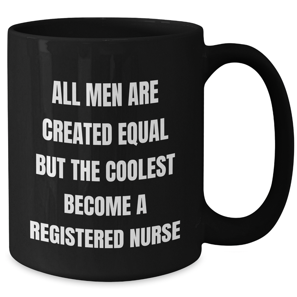 Funny Registered Nurse Gifts from Friends for Mother's Day, Black Coffee Mug with 'All Men Are Created Equal But The Coolest Become A Registered Nurse' Quote, Microwave and Dishwasher Safe - Additional