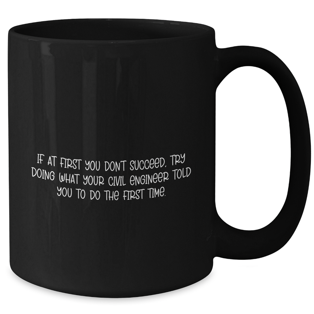Civil Engineer Gifts from Friends, Funny Quote Inspired Black Coffee Mug, Graduation Unique Gifts - Additional