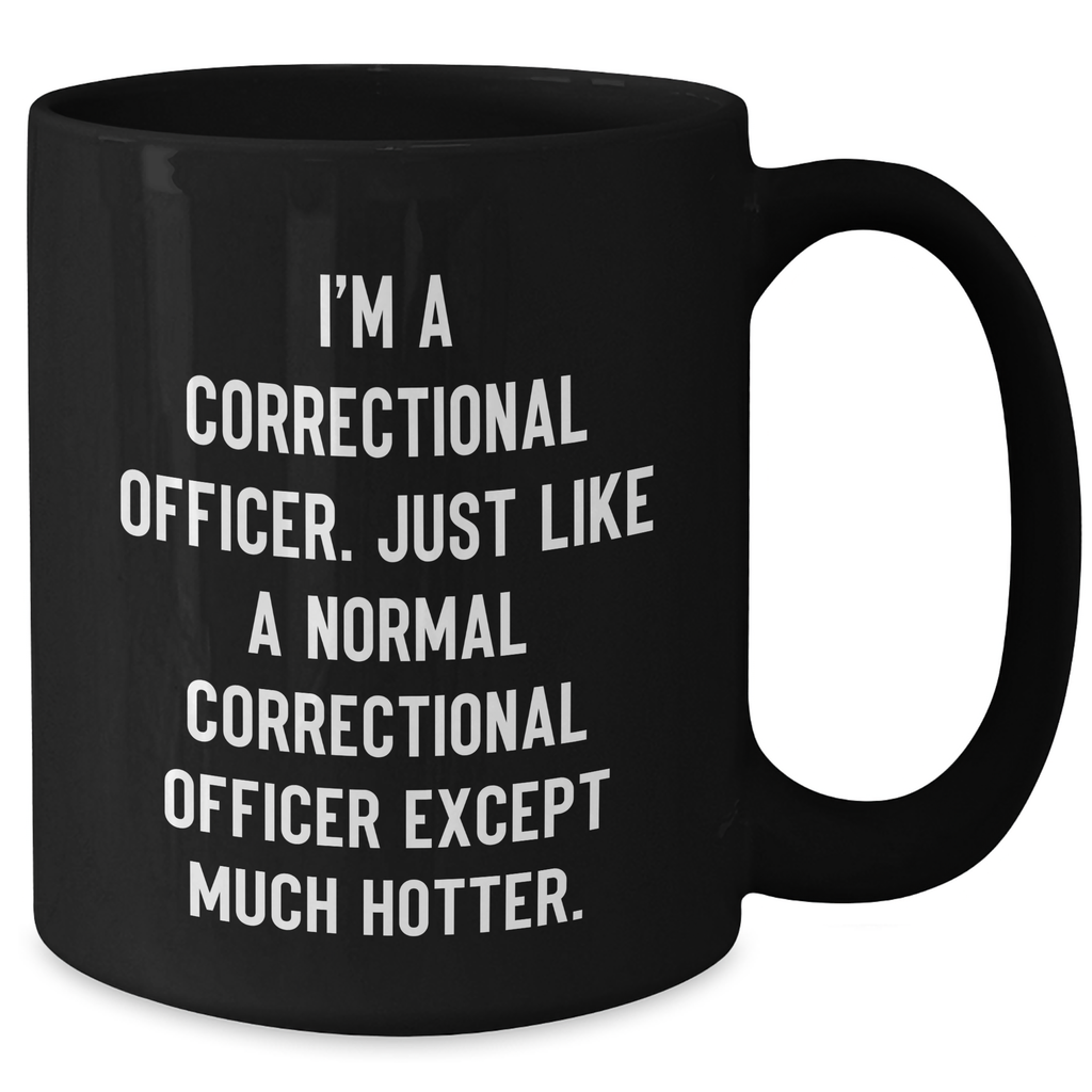 Correctional Officer Gifts, Funny Quote Mug, Gifts from Friends to Correctional Officer, Unique Mother's Day Unique Gifts - Additional