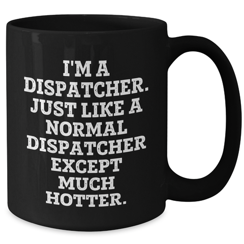 Image of Dispatcher Humor Gifts - Funny Black Coffee Mug for Dispatcher Friends or Family - Unique Graduation Gift from Friends, Coworkers, or Family - Additional