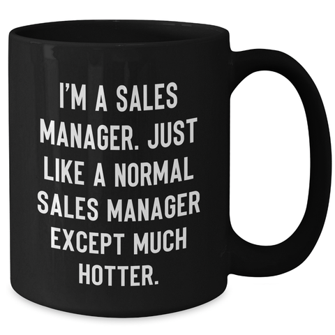 Image of Funny Sales Manager Quotes Black Coffee Mug Gifts from Women to Sales Manager on Mother's Day - Additional