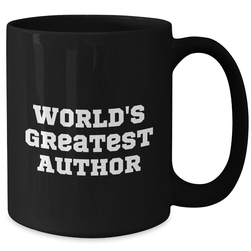 Funny Author Gifts from Men to Women for World's Greatest Author on Mother's Day - Black Coffee Mug, 11oz or 15oz, Microwave and Dishwasher Safe - Additional