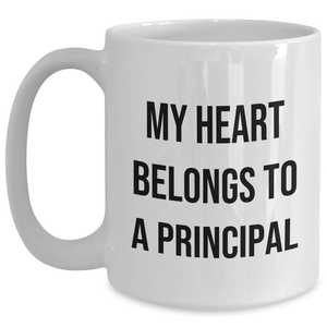 Funny Principal Gifts, My Heart Belongs To A Principal White Coffee Mug for Dad, Father's Day Unique Gifts from Family, Friends, Men, or Women