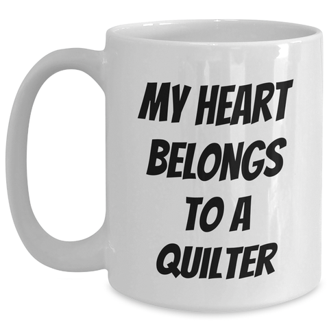 Image of Quilter Gifts from Men - Funny White Coffee Mug 'My Heart Belongs To A Quilter' for Father's Day - Main