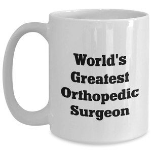 Orthopedic Surgeon Gifts from Men - Funny 'World's Greatest' Quote on White Coffee Mug for Mother's Day