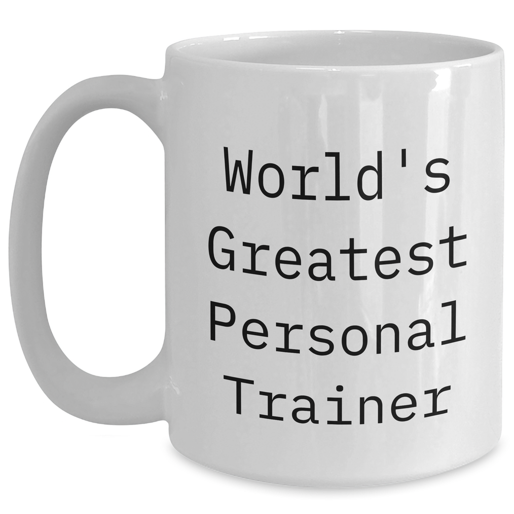 Funny Personal Trainer Gifts from Friends for Mom - 'World's Greatest' White Coffee Mug, 11oz or 15oz - Main