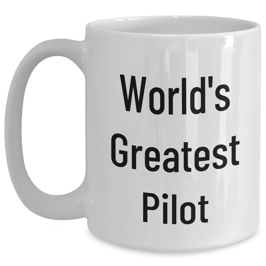 Pilot Gifts from Friends and Family for World's Greatest Pilot, Funny Quote White Coffee Mug, Father's Day Unique Gifts - Main