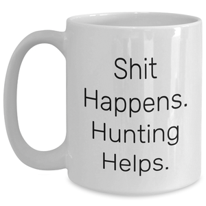 Funny Hunting Quotes White Coffee Mug Gifts for Men from Dad on Father's Day, Shit Happens. Hunting Helps.