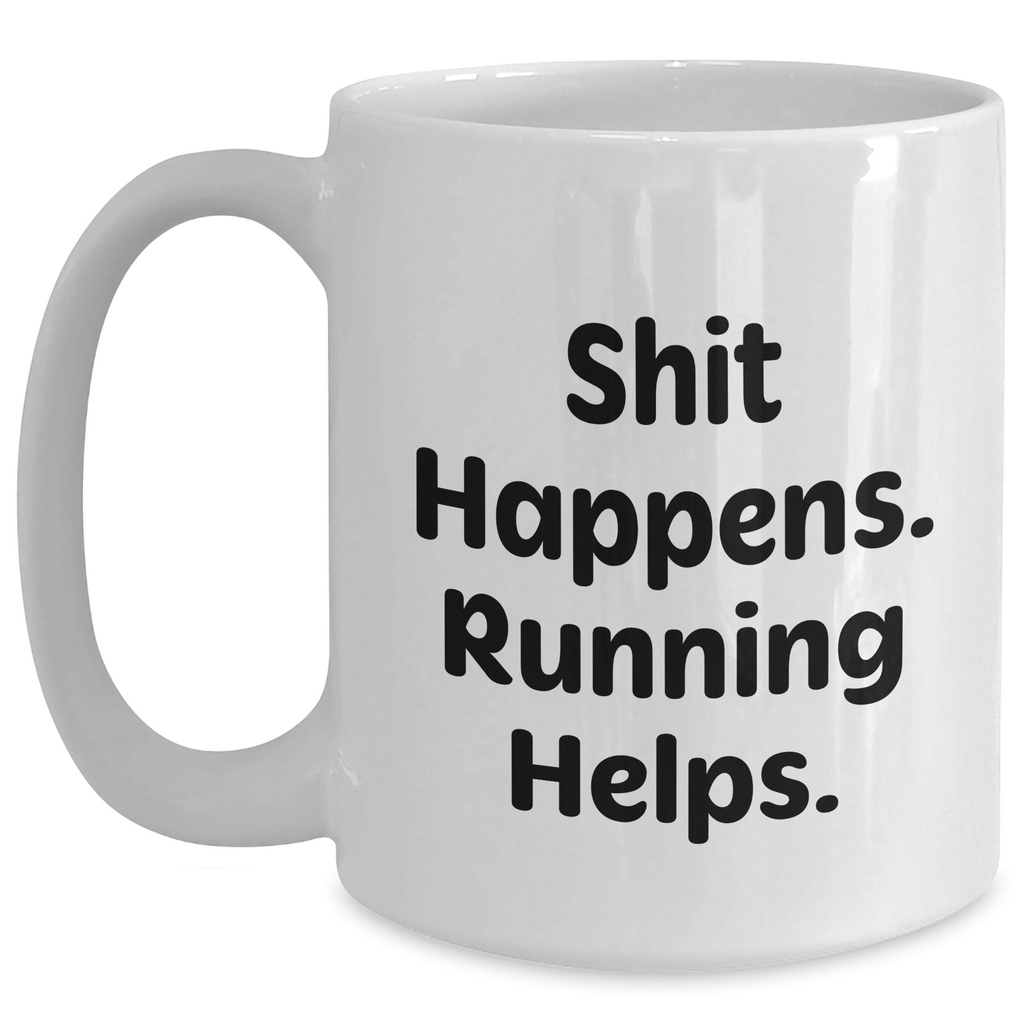 Funny Running Quotes Gifts for Men - White Coffee Mug, 11oz or 15oz Capacity, Shit Happens Running Helps - Main
